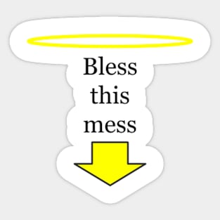 Bless this mess Sticker